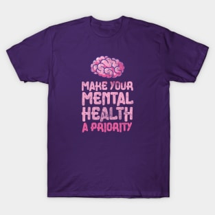 Make your mental health a priority T-Shirt